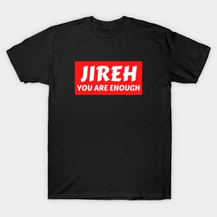 Jireh You Are Enough | Christian Saying T-Shirt